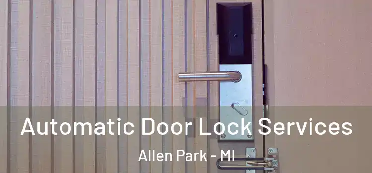  Automatic Door Lock Services Allen Park - MI
