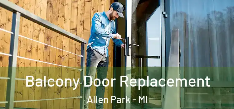  Balcony Door Replacement Allen Park - MI