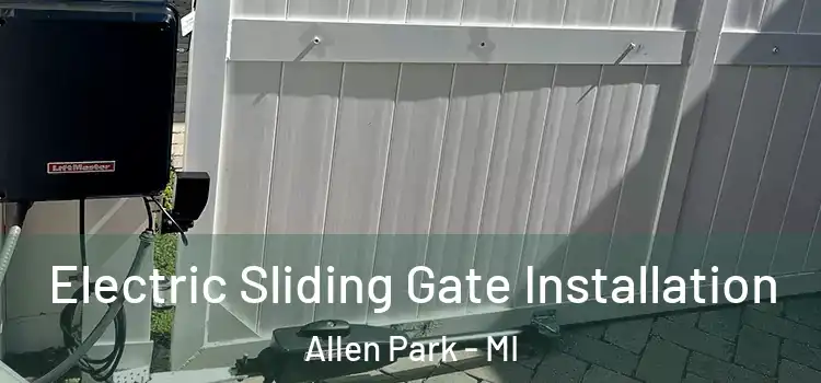  Electric Sliding Gate Installation Allen Park - MI