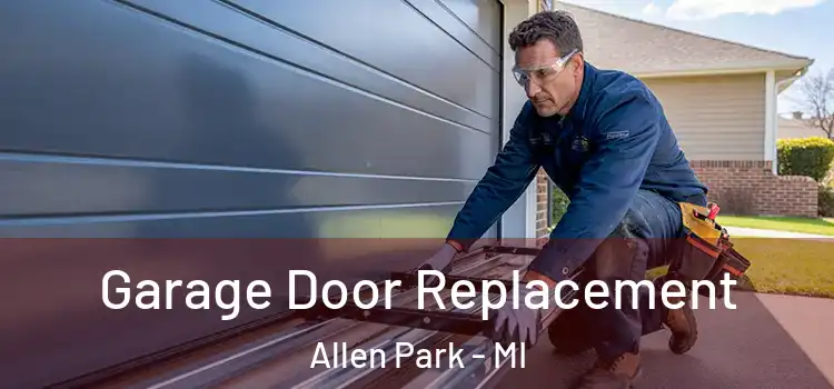  Garage Door Replacement Allen Park - MI