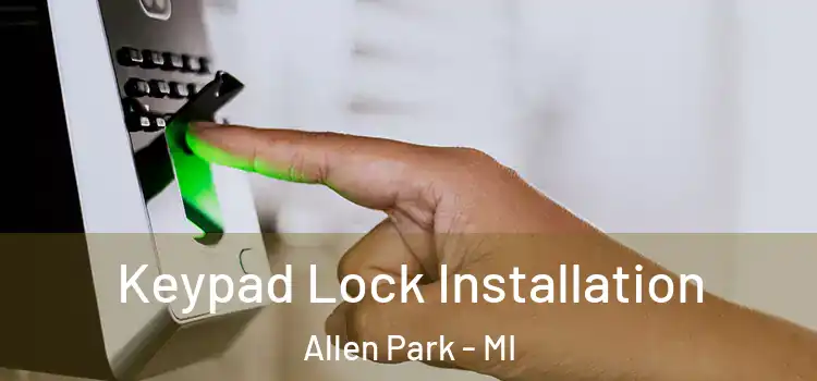 Keypad Lock Installation Allen Park - MI