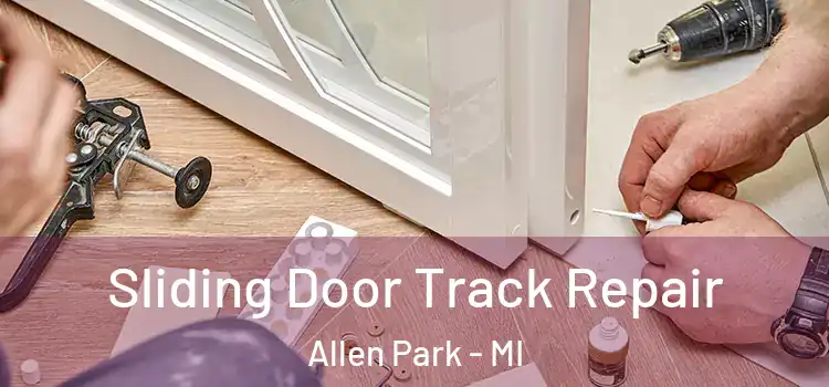 Sliding Door Track Repair Allen Park - MI