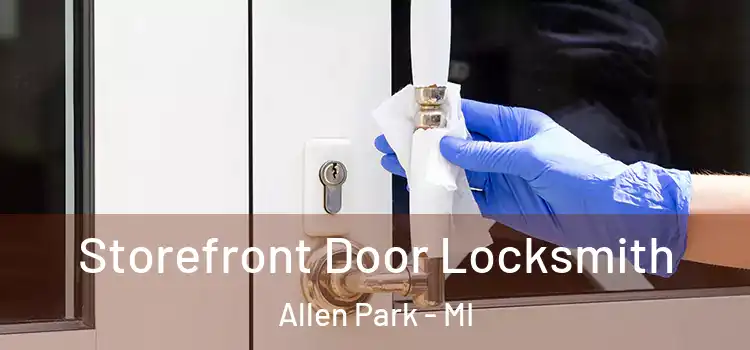  Storefront Door Locksmith Allen Park - MI